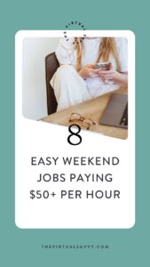 8 Easy Weekend Jobs Paying $50+ Per Hour | The Virtual Savvy